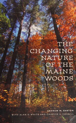 The Changing Nature Of The Maine Woods Andrew M Barton Alan S White