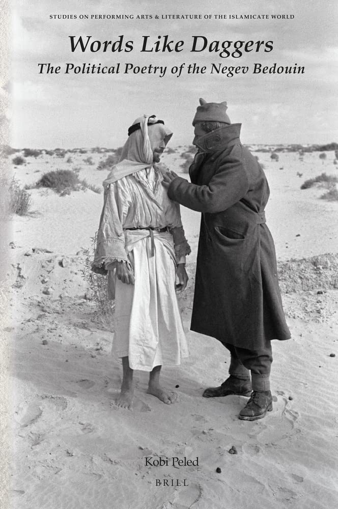 Words Like Daggers The Political Poetry Of The Negev Bedouin Studies On Performing Arts Literature Of The Islamicate World 13 Kobi Peled