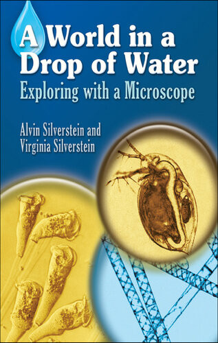A World In A Drop Of Water Exploring With A Microscope Alvin Silverstein Virginia Silverstein
