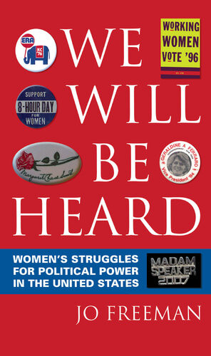 We Will Be Heard Womens Struggles For Political Power In The United States Jo Freeman