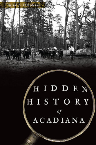 Hidden History Of Acadiana William J Thibodeaux