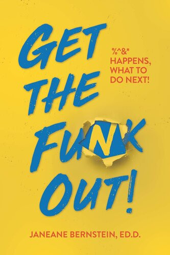 Get The Funk Out Happens What To Do Next Janeane Bernstein Edd
