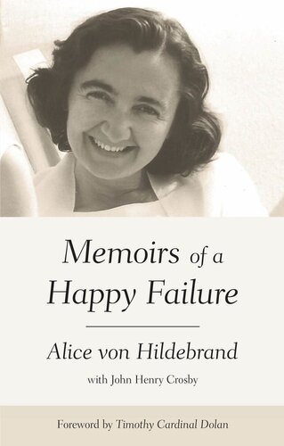 Memoirs Of A Happy Failure Alice Von Hildebrand
