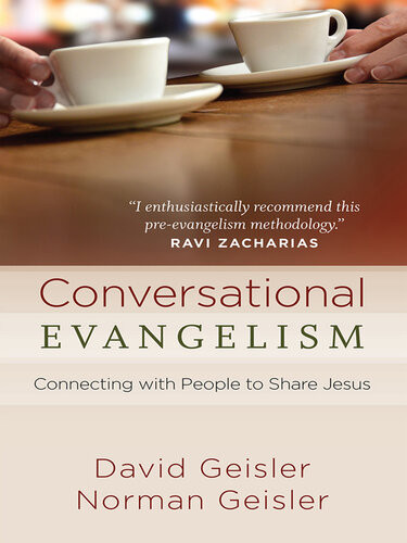 Conversational Evangelism Connecting With People To Share Jesus David Geisler Norman Geisler