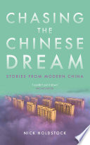 Chasing The Chinese Dream Stories From Modern China 1st Edition Nick Holdstock