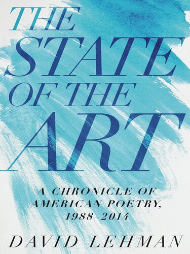 The State Of The Art A Chronicle Of American Poetry 19882014 David Lehman