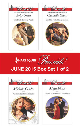 Harlequin Presents June 2015 Box Set 1 Of 2 The Bride Fonseca Needsrussians Ruthless Demandsheikhs Forbidden Conquestmarried For The Princes Convenience Abby Green Michelle Conder Chantelle Shaw Maya Blake