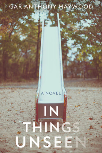 In Things Unseen Gar Anthony Haywood