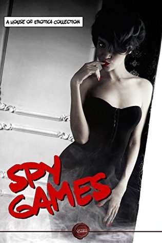 Spy Games Thrilling Spy Erotica 1st Edition Jillian Boyd Ashton Peal Anna Sky