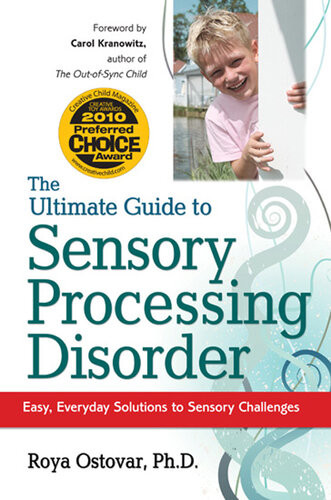 The Ultimate Guide To Sensory Processing Disorder Easy Everyday Solutions To Sensory Challenges Roya Ostovar
