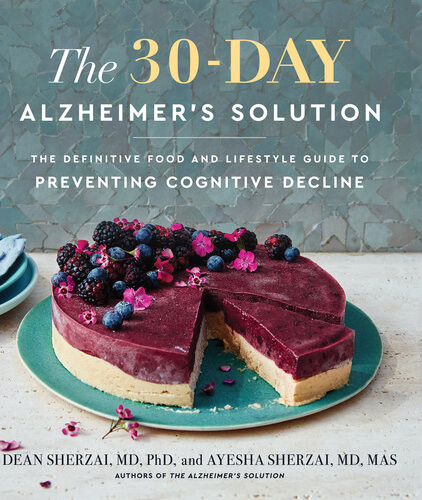 The 30day Alzheimers Solution The Definitive Food And Lifestyle Guide To Preventing Cognitive Decline Dean Sherzai