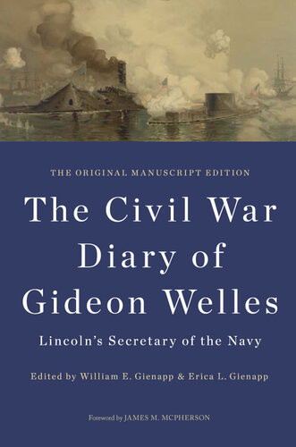 The Civil War Diary Of Gideon Welles Lincolns Secretary Of The Navy The Original Manuscript Edition Gideon Welles