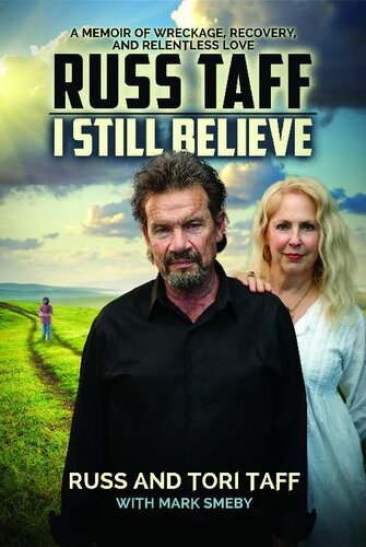I Still Believe A Memoir Of Wreckage Recovery And Relentless Love Russ Taff