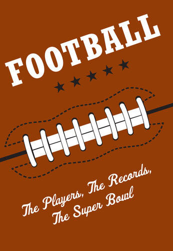 Football The Players The Records The Superbowls Ron Martirano