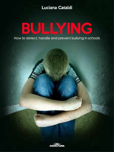 Bullying How To Detect Handle And Prevent Bullying In Schools Luciana Cataldi