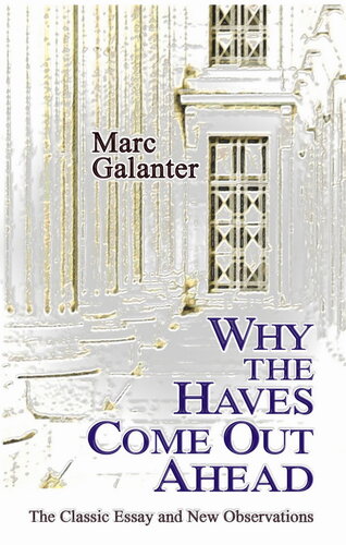 Why The Haves Come Out Ahead The Classic Essay And New Observations Marc Galanter