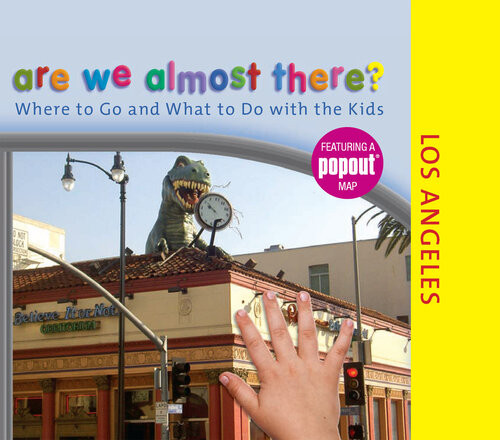 Are We Almost There Los Angeles Where To Go And What To Do With The Kids Laura Kath