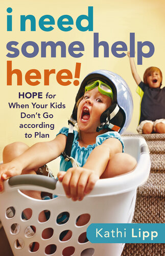 I Need Some Help Here Hope For When Your Kids Dont Go According To Plan Kathi Lipp