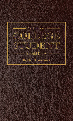 Stuff Every College Student Should Know Blair Thornburgh