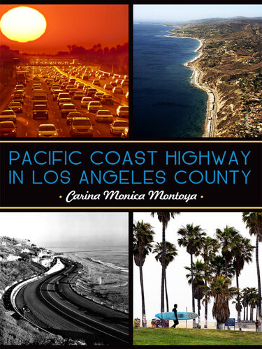 Pacific Coast Highway In Los Angeles County Carina Monica Montoya