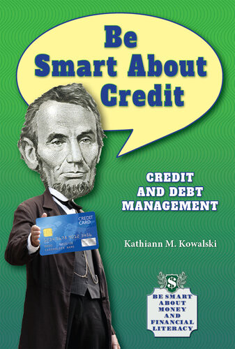 Be Smart About Credit Credit And Debt Management Kathiann M Kowalski