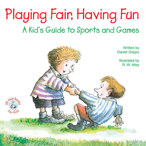 Playing Fair Having Fun A Kids Guide To Sports And Games Daniel Grippo