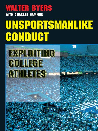 Unsportsmanlike Conduct Exploiting College Athletes Walter Byers