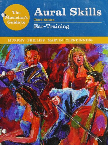 The Musicians Guide To Aural Skills Eartraining 3rd Edition Joel Phillips