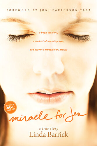 Miracle For Jen A Tragic Accident A Mothers Desperate Prayer And Heavens Extraordinary Answer Enlarged Text Linda Barrick