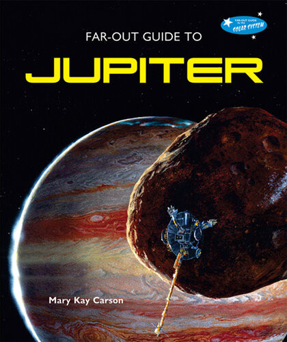 Farout Guide To Jupiter Mary Kay Carson