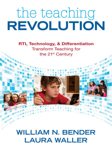 The Teaching Revolution Rti Technology And Differentiation Transform Teaching For The 21st Century William N Bender