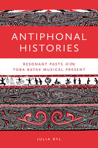 Antiphonal Histories Resonant Pasts In The Toba Batak Musical Present Julia Byl