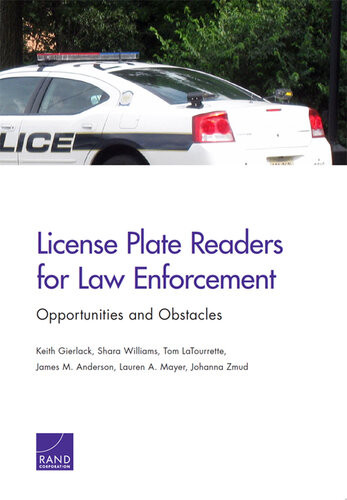 License Plate Readers For Law Enforcement Opportunities And Obstacles 1st Edition Keith Gierlack Shara Williams