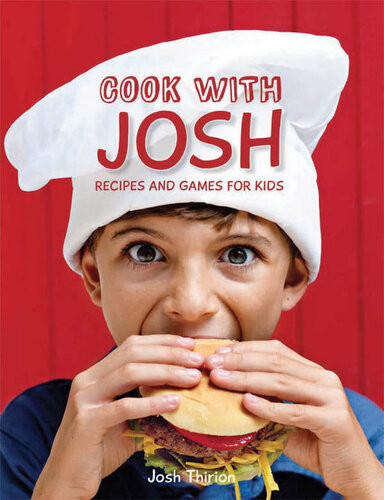 Cook With Josh Recipes And Games For Kids 1st Edition Josh Thirion