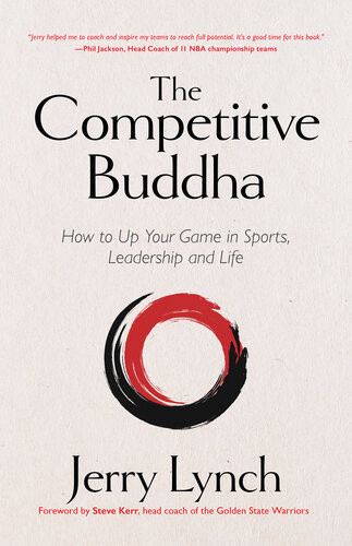 The Competitive Buddha How To Up Your Game In Sports Leadership And Life Dr Jerry Lynch