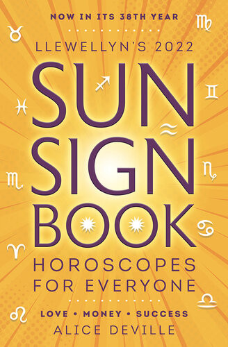 Llewellyns 2022 Sun Sign Book Horoscopes For Everyone Alice Deville
