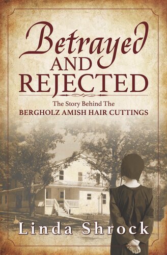 Betrayed And Rejected The Story Behind The Bergholz Amish Hair Cuttings Linda Shrock