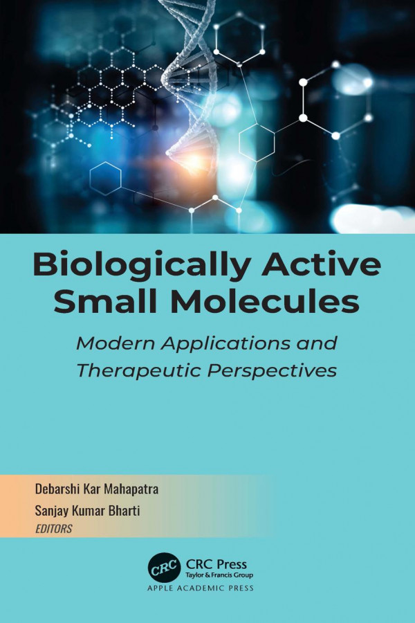 Biologically Active Small Molecules Modern Applications And Therapeutic Perspectives Debarshi Kar Mahapatra