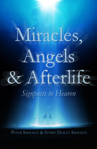 Miracles Angels Afterlife Signposts To Heaven Peter Shockey