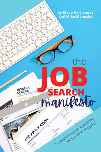 The Job Search Manifesto Turning Job Search Frustration Into A Career Long Skill Steve Hernandez Mike Manoske