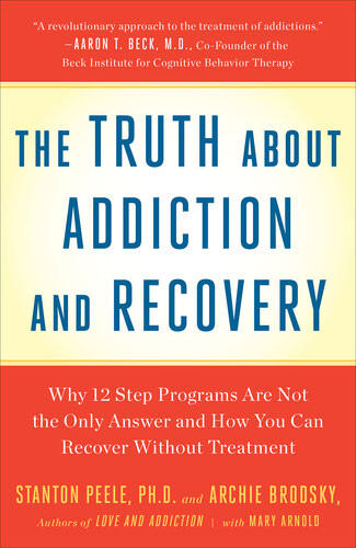 Truth About Addiction And Recovery Stanton Peeleachie Broosky