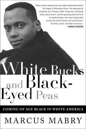 White Bucks And Blackeyed Peas Coming Of Age Black In White America Marcus Mabry