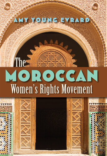 The Moroccan Womens Rights Movement Amy Young Evrard