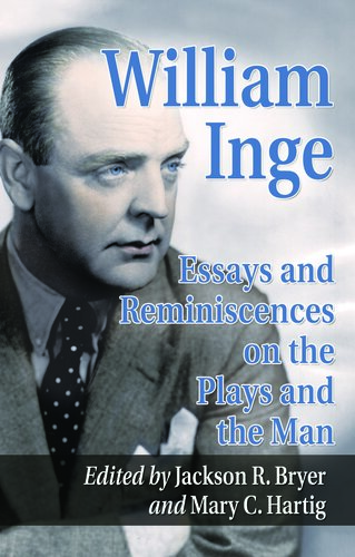 William Inge Essays And Reminiscences On The Plays And The Man Jackson R Bryer