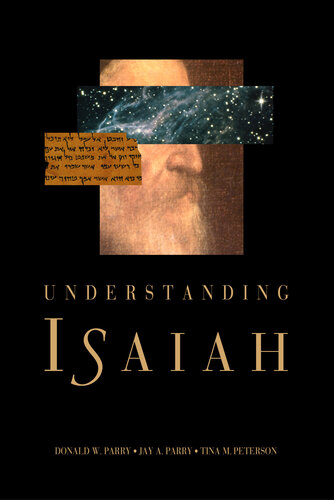 Understanding Isaiah Donald W Parry Jay A Parry Tina M Peterson