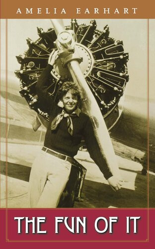The Fun Of It Amelia Earhart