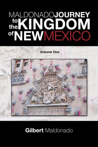 Maldonaldo Journey To The Kingdom Of New Mexico 1 Gilbert Maldonado