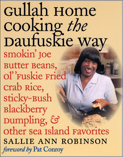 Gullah Home Cooking The Daufuskie Way Smokin Joe Butter Beans Ol Fuskie Fried Crab Rice Stickybush Blackberry Dumpling And Other Sea Island Favorites Sallie Ann Robinson