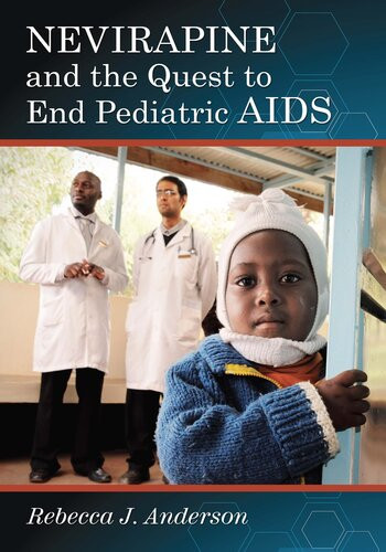 Nevirapine And The Quest To End Pediatric Aids Rebecca J Anderson