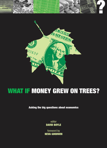 What If Money Grew On Trees Asking The Big Questions About Economics David Boyle